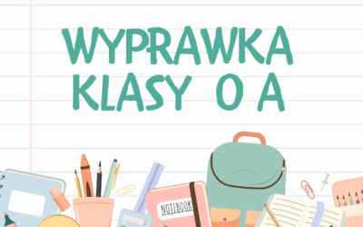 INFORMACJA O WYPRAWCE DLA KLASY 0 A